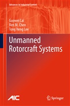 Guowe Cai, Guowei Cai, Ben Chen, Ben M Chen, Ben M. Chen, Tong Heng Lee - Unmanned Rotorcraft Systems