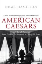 Nigel Hamilton - American Caesars