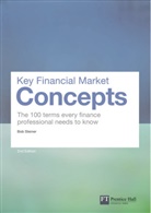 Bob Steiner, Bob. Steiner - Key Financial Market Concepts : The 100 Terms Every Finance Professional Needs to Know