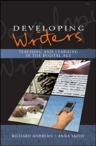 Richard Andrews, Richard Smith Andrews, Anna Smith - Developing Writers: Teaching and Learning in the Digital Age