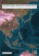 Michael Connors, Michael K. Connors, Michael Kelly Connors, Michael Kelly Davison Connors, Remy Davison, Jorn Dosch... - New Global Politics of the Asia Pacific