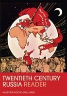 Alastair Kocho-Williams, Alastair (University of Aberystwyt Kocho-Williams, Alistair Kocho-Williams, Alastair Kocho-Williams, Alastair (University of Aberystwyth Kocho-Williams, Alistair Kocho-Williams... - Twentieth Century Russia Reader