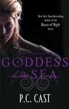 P C Cast, P. C. Cast, P.C. Cast, PC Cast - Goddess Of The Sea