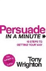 Tony Wrighton - Persuade...in a Minute