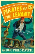 Arturo Perez-Reverte, Arturo Pérez-Reverte, Arturo Reverte - Pirates of the Levant