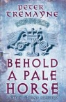 Peter Tremayne - Behold a Pale Horse