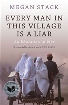 Megan Stack, Megan K. Stack, Stack Megan - Every Man in this Village is a Liar