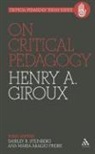 Henry A Giroux, Henry A. Giroux - On Critical Pedagogy