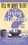 Kimberly Tessmer, Kimberly A Tessmer, Kimberly A. Tessmer - Tell Me What to Eat If I Am Trying to Conceive