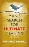 Viktor E Frankl, Viktor E. Frankl - Man''s Search for Ultimate Meaning