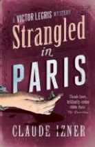 Claude Izner, Izner Claude - Strangled in Paris: 6th Victor Legris Mystery