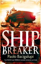 Paolo Bacigalupi - Ship Breaker