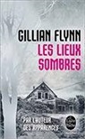 Flynn, Gillian Flynn, Gillian (1971-....) Flynn, Flynn-g, GILLIAN FLYNN, Héloïse Esquié - Les lieux sombres
