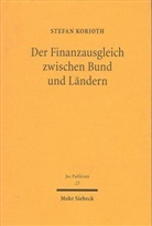 Stefan Korioth - Der Finanzausgleich zwischen Bund und Ländern