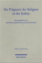 Dietrich Korsch, Enno Rudolph - Die Prägnanz der Religion in der Kultur