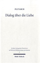 Plutarch, Barbara Feichtinger, Fritz Graf, Werner G Jeanrond, Jan Opsomer - Dialog über die Liebe