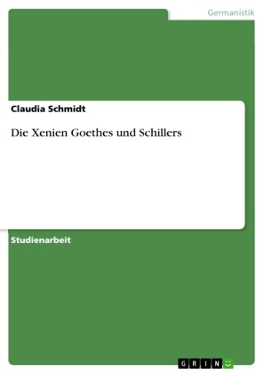 Claudia Schmidt - Die Xenien Goethes und Schillers
