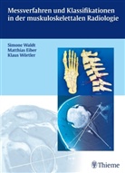 Eibe, Matthia Eiber, Matthias Eiber, Wald, Simon Waldt, Simone Waldt... - Messverfahren und Klassifikationssysteme in der muskuloskelettalen Radiologie
