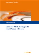 Buschmann, Barbar Buschmann, Barbara Buschmann, Theisse, Rolf Theißen - Das neue Mediationsgesetz beim Planen + Bauen