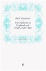 Jack Simmons, Professor Jack Simmons, Jac Simmons, Jack Simmons - The Railway in England and Wales, 1830-1914