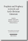 Tobias Nicklas, Joseph Verheyden, Korinn Zamfir, Korinna Zamfir - Prophets and Prophecy in Jewish and Early Christian Literature