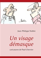 Chevrier, Paul Chevrier, Noble, Jean-Philipp Noblet, Jean-Philippe Noblet - Un visage démasque