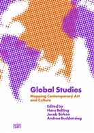Hans Belting, Jacob Birken, Thoma Fillitz, Thomas Fillitz, Rani Gaafar, Rania Gaafar... - Global Studies: Mapping Contemporary Art and Culture