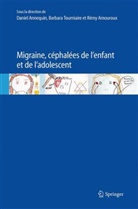 Remy Amouroux, Daniel Annequin, ANNEQUIN DANIEL, TOURNIAIRE Barbara ANNEQUIN Daniel, ANNEQUIN/TOURNI, Barbara Tourniaire... - Migraines, céphalées de l'enfant et de l'adolescent