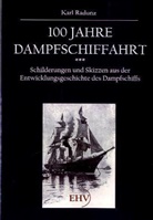 Karl Radunz - 100 Jahre Dampfschiffahrt