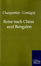 Charpentie, Charpentier, Joseph Fr. Charpentier de Cossigny, Cossigny - Reise nach China und Bengalen