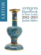 Judith Miller - Antiques Handbook and Price Guide 2012 2013