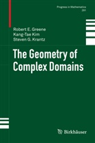 Robert Greene, Robert E Greene, Robert E. Greene, Kang-Ta Kim, Kang-Tae Kim, Steven G Krantz... - The Geometry of Complex Domains
