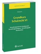 Wolfgang Bott - Grundkurs Schulrecht - Bd. 6: Verwaltungsrecht im Schulbereich: Verwaltungsverfahren, Verwaltungsakt, Rechtsmittel