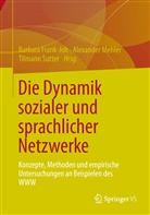 Frank-Jo, Barbara Frank-Job, Mehle, Alexande Mehler, Alexander Mehler, SUTTER... - Die Dynamik sozialer und sprachlicher Netzwerke