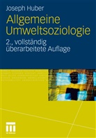 Joseph Huber - Allgemeine Umweltsoziologie