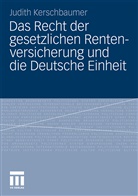 Judith Kerschbaumer - Das Recht der gesetzlichen Rentenversicherung und die Deutsche Einheit