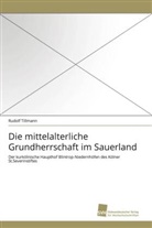 Rudolf Tillmann - Die mittelalterliche Grundherrschaft im Sauerland