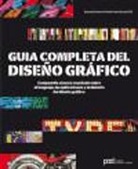Bryony Gomez-Palacio, Armin Vit - Guía completa del diseño gráfico : compendio visual y reseñado sobre el lenguaje, las aplicaciones y la historia del diseño gráfico