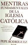 Pepe Rodriguez, Pepe Rodríguez - Mentiras fundamentales de la Iglesia Católica
