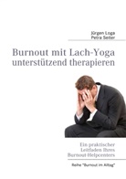 Log, J¿rgen Loga, Jürge Loga, Jürgen Loga, Seiter, Petra Seiter - Burnout mit Lach-Yoga unterstützend therapieren