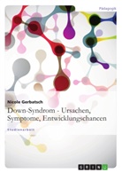 Nicole Gerbatsch - Down-Syndrom - Ursachen, Symptome, Entwicklungschancen