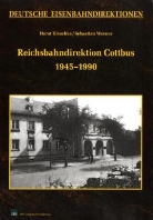 Horst Kieschke, Sebastian Werner - Deutsche Eisenbahndirektionen: Eisenbahndirektion Cottbus 1945-1990