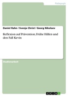 Chris, Svenja Christ, Nikolaev, Geor Nikolaev, Georg Nikolaev, Rah... - Reflexion auf Prävention, Frühe Hilfen und den Fall Kevin