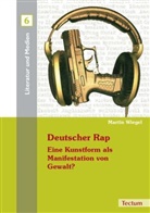 Martin Wiegel, E Grimm, E Grimm, Gunter E. Grimm, Volker Hrsg. v. Wehdeking, Volke Wehdeking... - Deutscher Rap - Eine Kunstform als Manifestation von Gewalt?