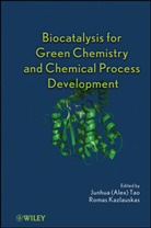 Romas Joseph Kazlauskas, Junhua Tao, Junhua (Alex) Kazlauskas Tao, Junhua Kazlauskas Tao, TAO JUNHUA ALEX KAZLAUSKAS ROM, Joseph Kazlauskas... - Biocatalysis for Green Chemistry and Chemical Process Development