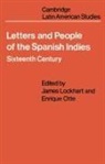 James Lockhart, Alan Knight, James Lockhart, Enrique Otte - Letters and People of the Spanish Indies