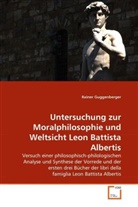 Rainer Guggenberger - Untersuchung zur Moralphilosophie und Weltsicht Leon Battista Albertis