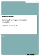 Gebhard Deissler - Kulturanalyse: Vergast. Verseucht. Verstrahlt.