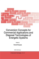 Krause, H Krause, H. Krause, Horst Krause, Horst H. Krause - Conversion Concepts for Commercial Applications and Disposal Technologies of Energetic Systems
