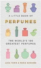SANCHEZ, Tania Sanchez, Turi, Luca Turin - The Little Book of Perfumes